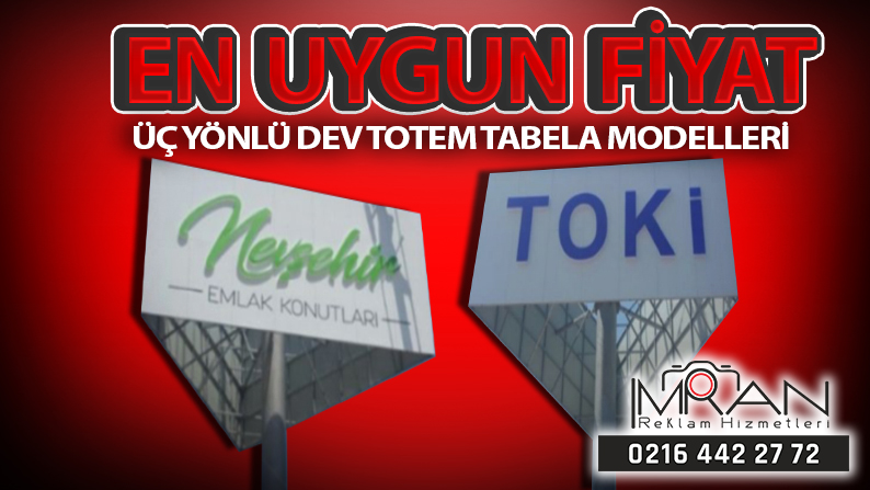 Üç Yönlü Dev Totem Tabela Modelleri