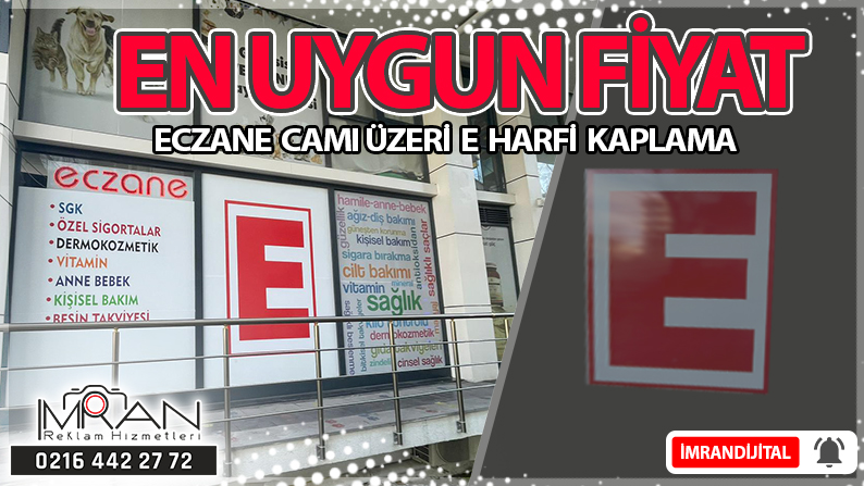 Eczane Camı Üzeri E Harfi Kaplama