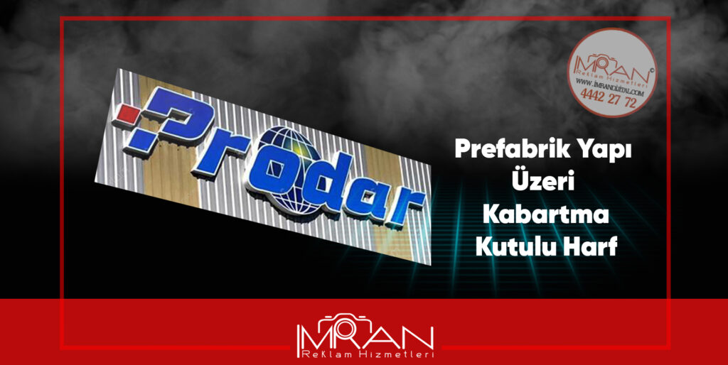 Prefabrik Yapı Üzeri Kabartma Kutu Harf Tabelası