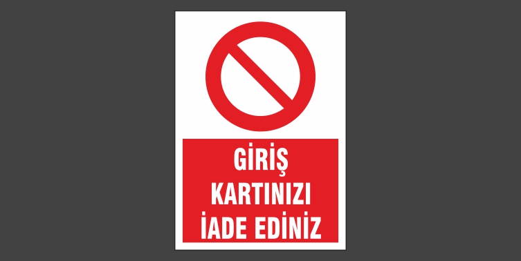 Giriş kartınızı iade ediniz levhası 1101