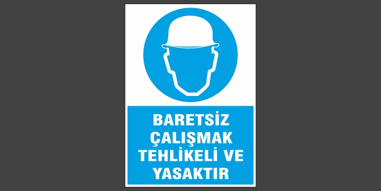 Baretsiz Çalışmak Tehlikeli Ve Yasaktır Levhası 3118