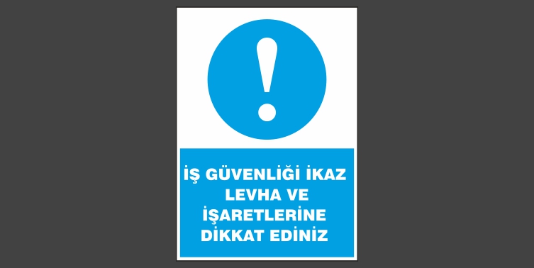 İş Güvenliği İkaz Levha Ve İşaretlerine Dikkat Ediniz Levhası 3112