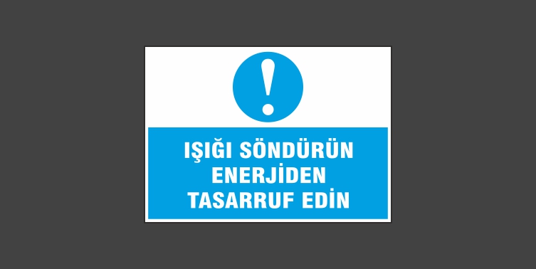 Işığı Söndürün Enerjiden Tasarruf Edin Levhası 3113