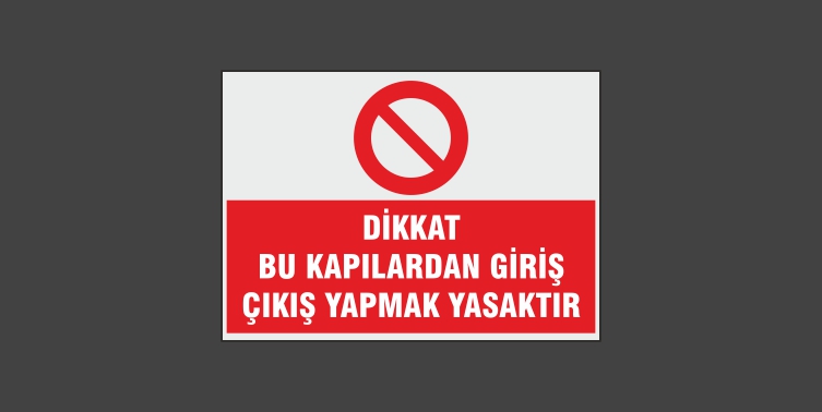 Dikkat Bu Kapılardan Giriş Çıkış Yapmak Yasaktır Levhası 8117