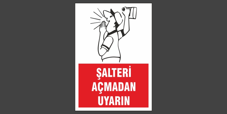 Şalteri Açmadan Uyarın Levhası 5106