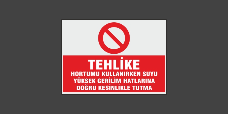 Tehlike Hortumu Kullanırken Suyu Yüksek Gerilim Hatlarına Doğru Kesinlikle Tutma Levhası 7135