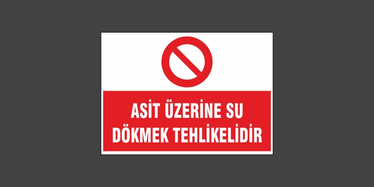 Asit Üzerine Su Dökmek Tehlikelidir Levhası 9134