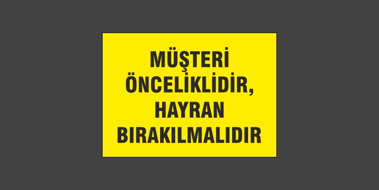 Müşteri Önceliklidir Hayran Bırakılmalıdır Levhası 13110