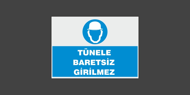 Tünele Baretsiz Girilmez Levhası 11110