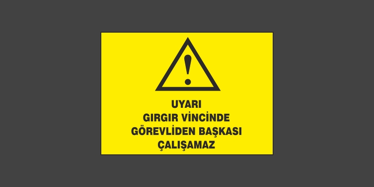 Uyarı Gırgır Vinçinde Görevliden Başkası Çalışamaz Levhası 10128