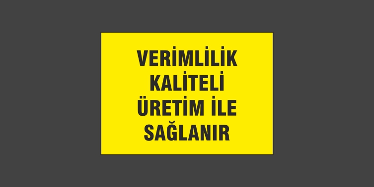 Verimlilik Kaliteli Üretim İle Sağlanır Levhası 13108