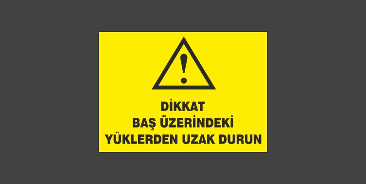 Yükü Asılı Bırakmayın Levhası 10117