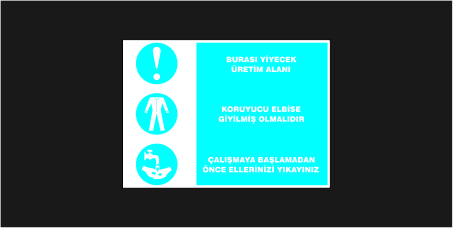 burasi-yiyecek-uretim-alani-koruyucu-elbise-giyilmesi-gerekir-calismaya-baslamadan-once-ellerinizi-yikayiniz-levhasi-19109