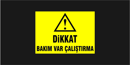 Dikkat Bakım Var Çalıştırma Levhası 21116