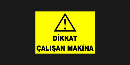 Dikkat Çalışan Makina Levhası 21132
