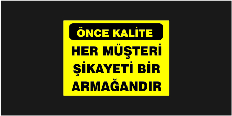 Önce Kalite Her Müşteri Şikayeti Bir Armadağandır Levhası 15112