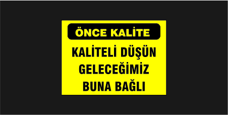 Önce Kalite Kaliteli Düşün Geleceğimiz Buna Bağlı Levhası 14134