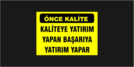 once-kalite-kaliteye-yatirim-yapan-basariya-yatirim-yapar-levhasi-16130