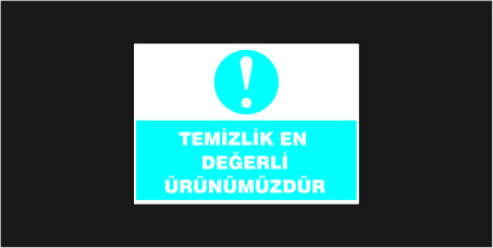 Temizlik En Değerli Ürünümüzdür Levhası 19115