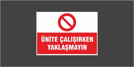 Ünite Çalışırken Yaklaşmayın Levhası 20116