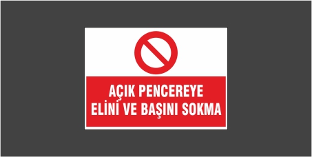 Açık Pencereye Elini Ve Başını Sokma Levhası 22104