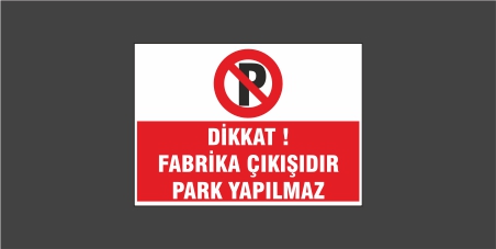 dikkat-fabrika-cikisidir-park-yapilmaz-levhasi-22130