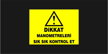 Dikkat Manometreleri Sık Sık Kontrol Et Levhası 23119