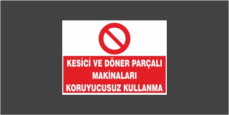 Kesici Ve Döner Parçalı Makinaları Koruyucusuz Kullanma Levhası 22101