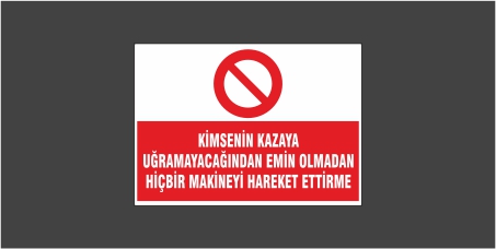 Kimsenin Kazaya Uğramayacağından Emin Ol HiçBir Makineyi Hareket Ettirme Levhası 22108