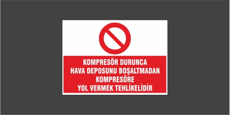 Kompresör Durunca Hava Deposunu Boşaltmadan Kompresöre Yol Vermek Tehlikelidir Levhası 22120
