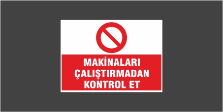 Makinaları Çalıştırmadan Kontrol Et Levhası 22107