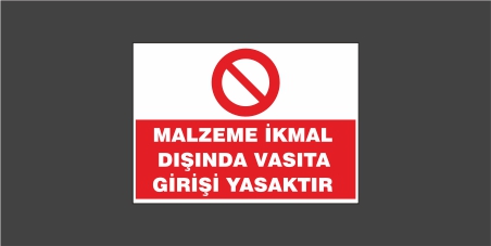 Malzeme İkmal Dışında Vasıta Girişi Yasaktır Levhası 22127