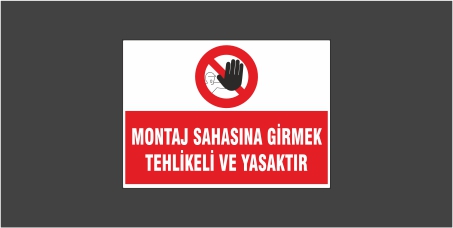Montaj Sahasına Girmek Tehlikeli Ve Yasaktır Levhası 22111