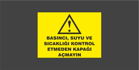 Basıncı Suyu Ve Sıcaklığı Kontrol Etmeden Kapağı Açmayın Levhası 28108