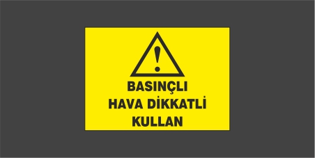 Basınçlı Hava Dikkatli Kullan Levhası 27136