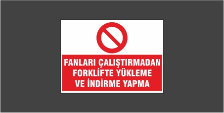 Fanları Çalıştırmadan Forklifte Yükleme Ve İndirme Yapma Levhası 25130