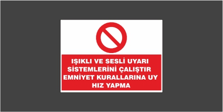 Işıklı Ve Sesli Uyarı Sistemlerini Çalıştır Emniyet Kurallarına Uy Hız Yapma Levhası 26140