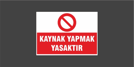 Kaynak Yapmak Yasaktır Levhası 28103