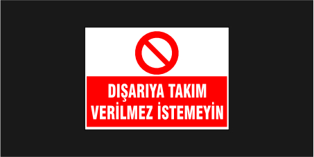 Dışarıya Takım Verilmez, İstemeyin Levhası 35107