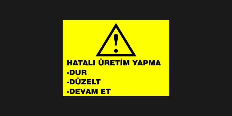 Hatalı Üretim Yapma Dur Düzelt Devam Et Levhası 31113