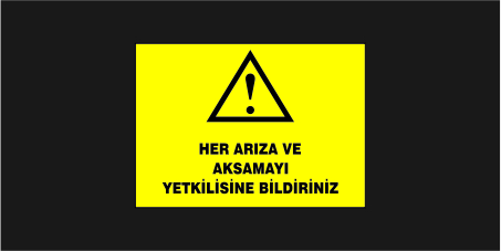 Her Arıza ve Aksamayı Yetkilisine Bildiriniz Levhası 35115