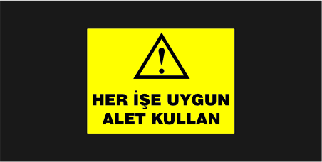 Her İşe Uygun Alet Kullan Levhası 34107