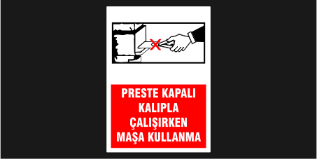 Preste Kalıpla Çalışırken Maşa Kullan Levhası 29111