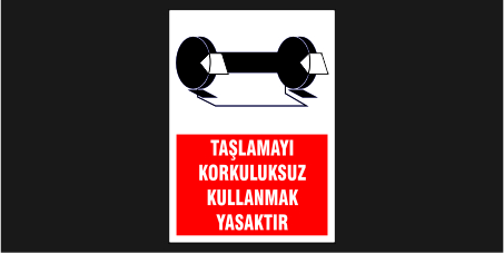 Taşlamayı Koruyucusuz Kullanmak Yasaktır Levhası 28128