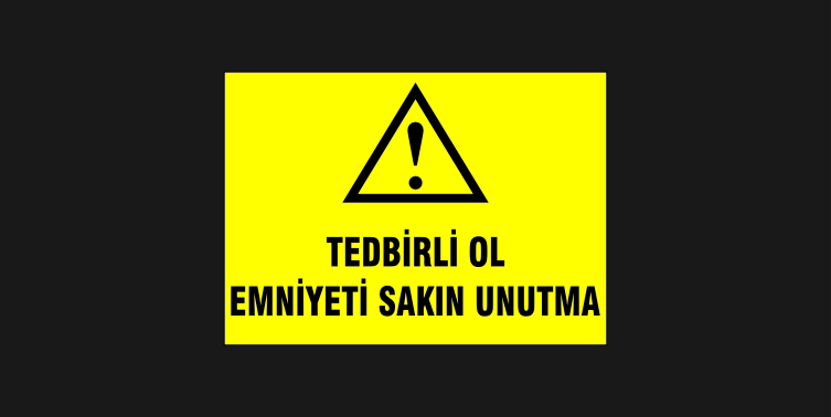 Tedbirli Ol, Emniyeti Sakın Unutma Levhası 33132