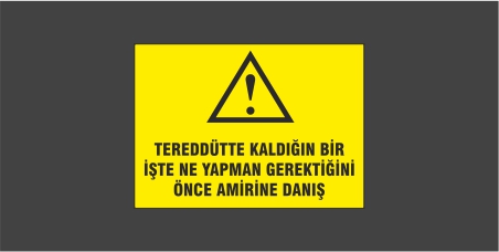 Tereddütte Kaldığın Bir İşte Ne Yapman Gerektiğini Önce Amirine Danış Levhası 34104